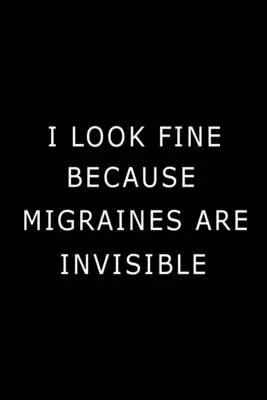 Vyzerám dobre, pretože migréna je neviditeľná - I Look Fine Because Migraines are Invisible