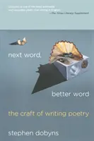 Ďalšie slovo, lepšie slovo: The Craft of Writing Poetry: The Craft of Writing Poetry - Next Word, Better Word: The Craft of Writing Poetry