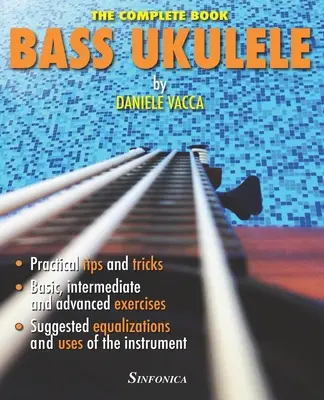 Bass Ukulele: Ukulele: kompletná príručka - Bass Ukulele: The Complete Manual