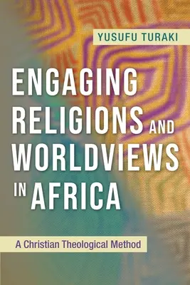 Zapojenie náboženstiev a svetonázorov v Afrike: Kresťanská teologická metóda - Engaging Religions and Worldviews in Africa: A Christian Theological Method