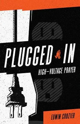 Zapojený: Modlitba pod vysokým napätím - Plugged in: High Voltage Prayer