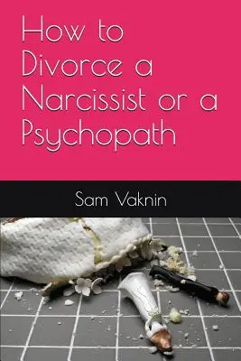 Ako sa rozviesť s narcistom alebo psychopatom - How to Divorce a Narcissist or a Psychopath