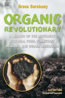 Organický revolucionár: Memoáre z hnutia za skutočné potraviny, uzdravenie planéty a oslobodenie človeka - The Organic Revolutionary: A Memoir from the Movement for Real Food, Planetary Healing, and Human Liberation