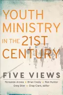 Služba mládeže v 21. storočí: Päť pohľadov - Youth Ministry in the 21st Century: Five Views