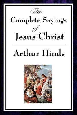 Úplné výroky Ježiša Krista - The Complete Sayings of Jesus Christ