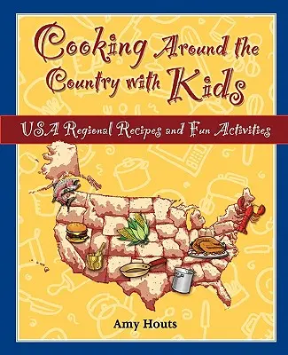 Varenie s deťmi po krajine: Vychutnajte si recepty z regiónov USA a zábavné aktivity - Cooking Around the Country with Kids: USA Regional Recipes and Fun Activities
