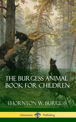 Burgessova kniha o zvieratkách pre deti (tvrdá väzba) - The Burgess Animal Book for Children (Hardcover)