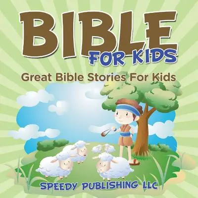 Biblia pre deti: Veľké biblické príbehy pre deti - Bible For Kids: Great Bible Stories For Kids