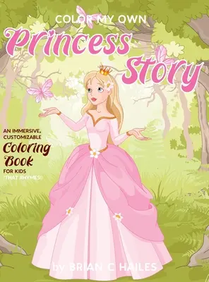 Vyfarbi môj vlastný príbeh o princeznej: Omaľovánky pre deti, ktoré sa dajú prispôsobiť (That Rhymes!) - Color My Own Princess Story: An Immersive, Customizable Coloring Book for Kids (That Rhymes!)