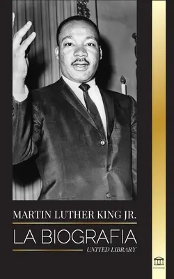 Martin Luther King Jr.: Životopis - Láska, sila, chaos, nádej a spoločenstvo; sen ikony občianskych práv - Martin Luther King Jr.: La biografa - Amor, fuerza, caos, esperanza y comunidad; el sueo de un icono de los derechos civiles