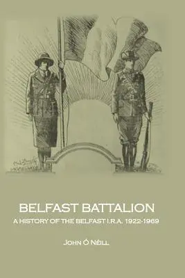 Belfastský prápor: 1922-1969, Belfast I.R.A. - Belfast Battalion: A history of the Belfast I.R.A., 1922-1969