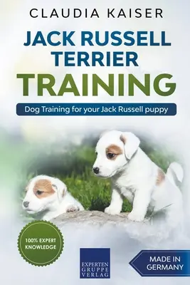 Výcvik Jack Russell teriéra: Výcvik psa pre vaše šteniatko Jack Russella - Jack Russell Terrier Training: Dog Training for Your Jack Russell Puppy