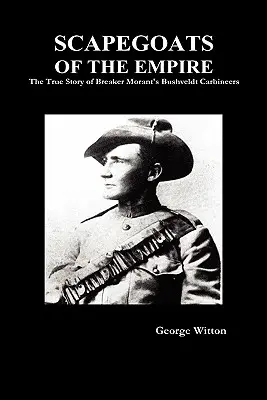 Obetné baránky impéria: Pravdivý príbeh Bushveldtských karabinierov - Scapegoats of the Empire: The True Story of the Bushveldt Carbineers