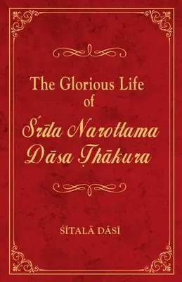 Slávny život Šrilu Narottamu Dásy Thakuru - The Glorious Life of Srila Narottama Dasa Thakura