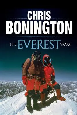 Roky na Evereste: Výzva najvyššej hory sveta - The Everest Years: The challenge of the world's highest mountain