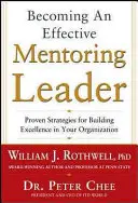 Stať sa efektívnym lídrom v oblasti mentoringu: Osvedčené stratégie pre budovanie excelentnosti vo vašej organizácii - Becoming an Effective Mentoring Leader: Proven Strategies for Building Excellence in Your Organization