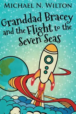 Dedko Bracey a let na sedem morí - Granddad Bracey And The Flight To The Seven Seas