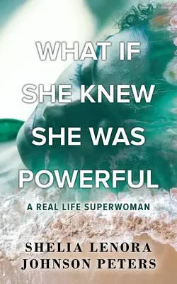 Čo keby vedela, že je mocná: Skutočná superžena zo života - What If She Knew She Was Powerful: A Real Life SuperWoman