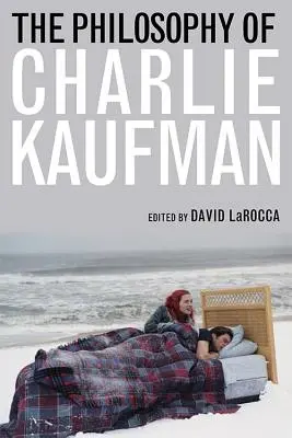 Filozofia Charlieho Kaufmana - The Philosophy of Charlie Kaufman