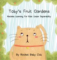 Tobyho ovocné záhrady: Strojové učenie pre deti: Lineárna oddeliteľnosť - Toby's Fruit Gardens: Machine Learning For Kids: Linear Separability