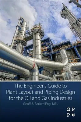 Príručka inžiniera pre projektovanie zariadení a potrubí pre ropný a plynárenský priemysel - The Engineer's Guide to Plant Layout and Piping Design for the Oil and Gas Industries