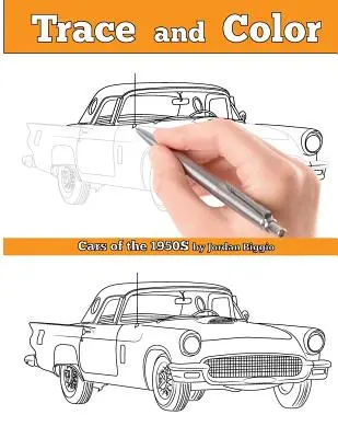Obkresli a vyfarbi: Autá 50. rokov: Kniha na vyfarbovanie pre dospelých - Trace and Color: Cars of the 1950s: Adult Coloring Book