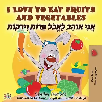 Milujem jesť ovocie a zeleninu (anglicko-hebrejská dvojjazyčná kniha) - I Love to Eat Fruits and Vegetables (English Hebrew Bilingual Book)