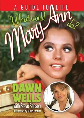 Čo by robila Mary Ann?: Príručka pre život - What Would Mary Ann Do?: A Guide To Life