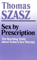 Sex na predpis: Prekvapujúca pravda o dnešnej sexuálnej terapii - Sex by Prescription: The Startling Truth about Today's Sex Therapy