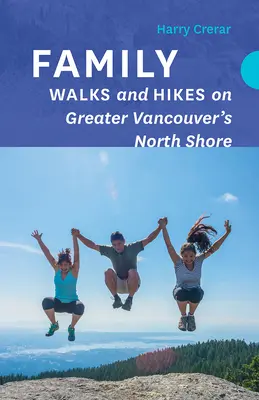 Rodinné prechádzky a túry na severnom pobreží Vancouveru - Family Walks and Hikes on Greater Vancouver's North Shore