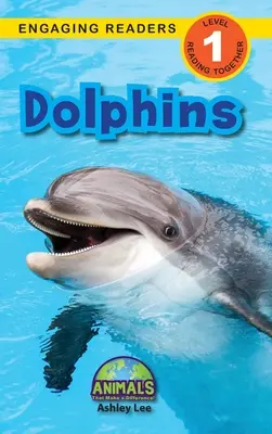 Delfíny: Zvieratá, ktoré robia rozdiely! (Engaging Readers, Level 1) - Dolphins: Animals That Make a Difference! (Engaging Readers, Level 1)