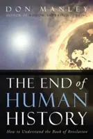 Koniec ľudských dejín: Ako rozumieť knihe Zjavenia Jána? - The End of Human History: How to Understand the Book of Revelation