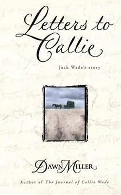 Listy Callie: Príbeh Jacka Wadea - Letters to Callie: Jack Wade's Story
