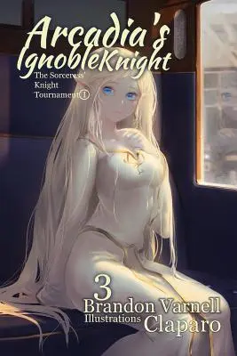 Arcadia's Ignoble Knight, Volume 3: The Sorceress's Knight's Tournament Part I - Arcadia's Ignoble Knight, Volume 3: The Sorceress' Knight's Tournament Part I