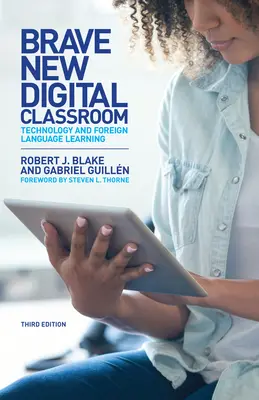 Odvážna nová digitálna trieda: Tretie vydanie: Technológie a výučba cudzích jazykov - Brave New Digital Classroom: Technology and Foreign Language Learning, Third Edition