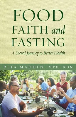 Jedlo, viera a pôst: Posvätná cesta k lepšiemu zdraviu - Food, Faith, and Fasting: A Sacred Journey to Better Health