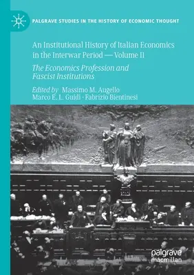 Inštitucionálne dejiny talianskej ekonómie v medzivojnovom období -- II. diel: Ekonomická profesia a fašistické inštitúcie - An Institutional History of Italian Economics in the Interwar Period -- Volume II: The Economics Profession and Fascist Institutions