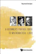 Ďalší sprievodca matematickou logikou pre začiatočníkov - A Beginner's Further Guide to Mathematical Logic