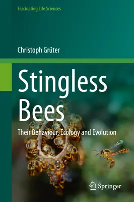 Bezmyšlienkovité včely: Ich správanie, ekológia a evolúcia - Stingless Bees: Their Behaviour, Ecology and Evolution