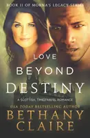 Láska za hranicami osudu: Škótska romanca o cestovaní v čase - Love Beyond Destiny: A Scottish, Time Travel Romance