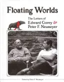 Plávajúce svety: Listy Edwarda Goreyho a Petra F. Neumeyera - Floating Worlds: The Letters of Edward Gorey & Peter F. Neumeyer
