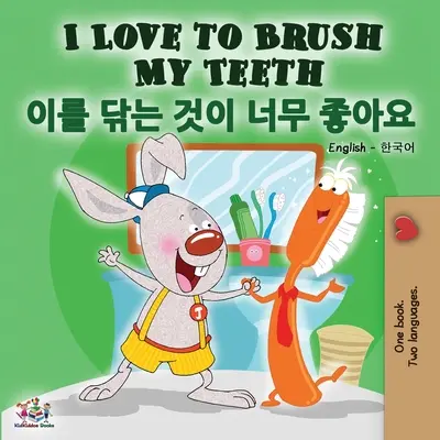 I Love to Brush My Teeth (Anglicko-kórejská dvojjazyčná kniha) - I Love to Brush My Teeth (English Korean Bilingual Book)