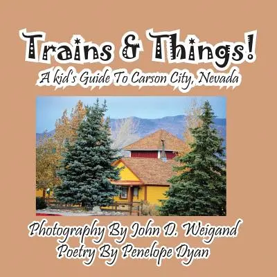 Vlaky a veci! Detský sprievodca po Carson City v Nevade - Trains & Things! a Kid's Guide to Carson City, Nevada