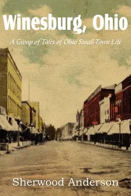 Winesburg, Ohio, skupina poviedok zo života malomesta v Ohiu - Winesburg, Ohio, a Group of Tales of Ohio Small-Town Life