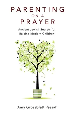 Rodičovstvo na modlitbe: Staroveké židovské tajomstvá pre výchovu moderných detí - Parenting on a Prayer: Ancient Jewish Secrets for Raising Modern Children