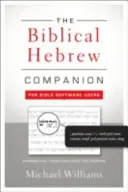 The Biblical Hebrew Companion for Bible Software Users (Sprievodca biblickou hebrejčinou pre používateľov biblického softvéru): Gramatické termíny vysvetlené pre exegézu - The Biblical Hebrew Companion for Bible Software Users: Grammatical Terms Explained for Exegesis