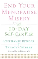 Skoncujte s trápením v menopauze: Desaťdňový plán samoliečby - End Your Menopause Misery: The 10-Day Self-Care Plan