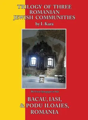 Trilógia troch rumunských židovských komunít: Bacau, Iasi a Podu Iloaiei - Trilogy of Three Romanian Jewish Communities: Bacau, Iasi and Podu Iloaiei