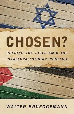 Vyvolený? Čítanie Biblie uprostred izraelsko-palestínskeho konfliktu - Chosen?: Reading the Bible Amid the Israeli-Palestinian Conflict