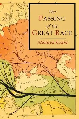 Prechod veľkej rasy: farebné ilustrované vydanie s originálnymi mapami - The Passing of the Great Race: Color Illustrated Edition with Original Maps